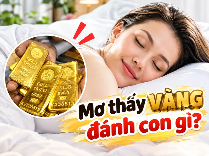 Hiểu nằm mơ thấy vàng đánh đề con gì dưới góc nhìn tỉnh táo và không mê tín
